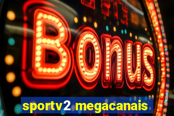 sportv2 megacanais